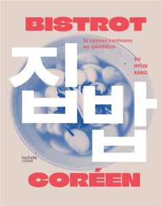 Bistrot coréen. La cuisine des pocha - Kang Su hyun - Gogois Leslie - Constantini Delphin