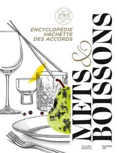 Encyclopédie Hachette des accords mets et boissons - Bompas Olivier