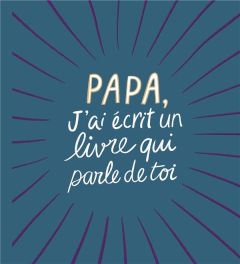 Papa, j'ai écrit un livre qui parle de toi - Clark M. H.