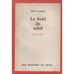 LE FROID DU SOLEIL - CAYROL JEAN