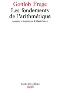 Les fondements de l'arithmétique. Recherche logico-mathématique sur le concept de nombre - Frege Gottlob - Imbert Claude