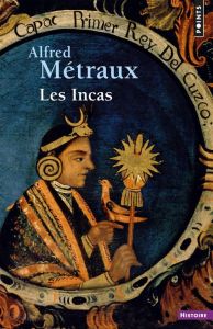 Les Incas - Métraux Alfred