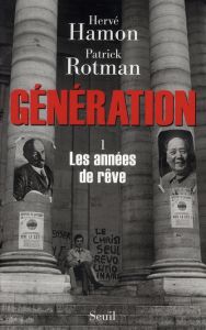 Génération. Tome 1, Les années de rêve - Hamon Hervé - Rotman Patrick