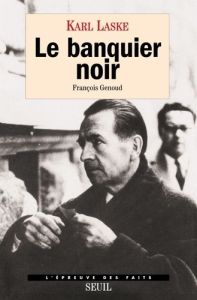 Le banquier noir. François Genoud - Laske Karl