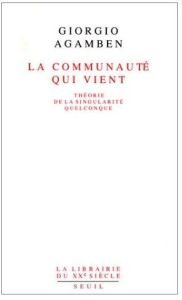 La communauté qui vient. Théorie de la singularité quelconque - Agamben Giorgio - Raiola Marilène