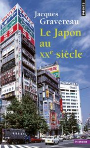 LE JAPON AU XXEME SIECLE. Edition augmentée - Gravereau Jacques