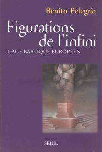 Figurations de l'infini. L'âge baroque européen - Pelegrín Benito