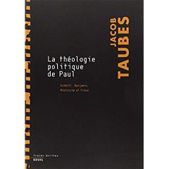 LA THEOLOGIE POLITIQUE DE PAUL. Schmitt, Benjamin, Nietzsche et Freud - Taubes Jacob