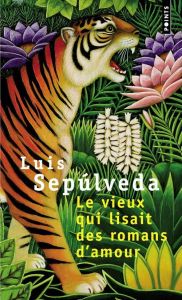 Le vieux qui lisait des romans d'amour - Sepulveda Luis