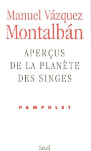 Aperçus de la planète des singes. Pamphlet - Vázquez Montalbán Manuel