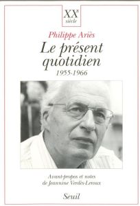 Le présent quotidien, 1955-1966 - Ariès Philippe