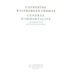 Cendres d'immortalité. La crémation des veuves en Inde - Weinberger-Thomas Catherine