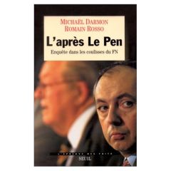 L'APRES LE PEN. Enquête dans les coulisses du FN - Darmon Michaël - Rosso Romain