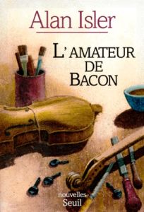 L'amateur de Bacon - Isler Alan - Cohen-Solal Gilbert