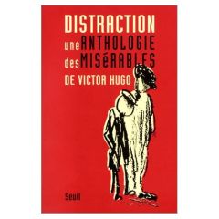 Distraction. Une anthologie des "Misérables" de Victor Hugo - Chambaz Bernard