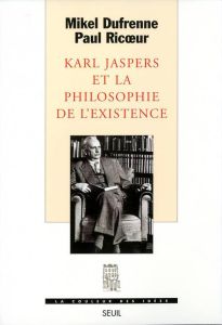 Karl Jaspers et la philosophie de l'existence - Dufrenne Mikel - Ricoeur Paul