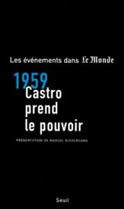 1959, Castro prend le pouvoir - Le Monde Périodique