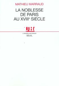 La noblesse de Paris au XVIIIème siècle - Marraud Mathieu