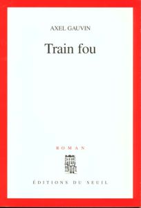 Train fou - Gauvin Axel