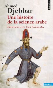 Une histoire de la science arabe - Djebbar Ahmed - Rosmorduc Jean