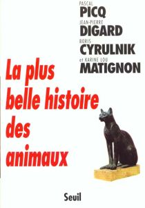 La plus belle histoire des animaux - Cyrulnik Boris - Matignon Karine-Lou - Digard Jean