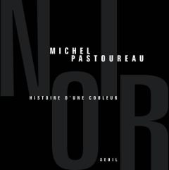 Noir. Histoire d'une couleur - Pastoureau Michel