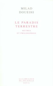 Le Paradis terrestre. Mythes et philosophies - Doueihi Milad