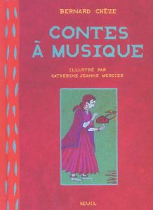 Contes à musique - Chèze Bernard - Mercier Catherine-Jeanne