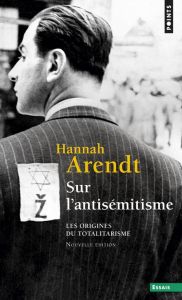 Sur l'antisémitisme. Les origines du totalitarisme - Arendt Hannah - Pouteau Micheline - Frappat Hélène