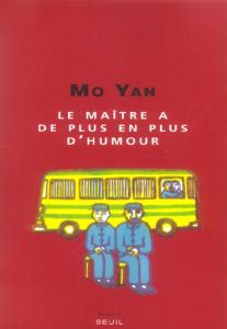 Le maître a de plus en plus d'humour - Mo Yan - Dutrait Noël