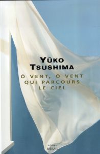 O vent, ô vent qui parcours le ciel - Tsushima Yûko - Nakamura Ryoji - Ceccatty René de