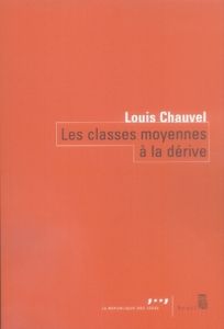 Les classes moyennes à la dérive - Chauvel Louis