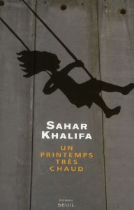 Un printemps très chaud - Khalifa Sahar - Mehanna Ola - Osman Khaled