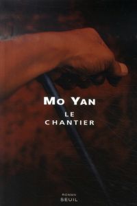 Le chantier - Mo Yan - Chen-Andro Chantal