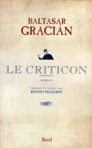 Le Criticon - Gracian Baltasar - Pelegrín Benito