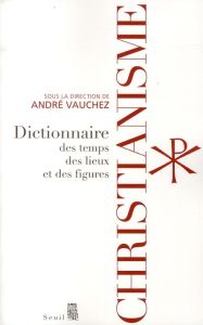 Christianisme. Dictionnaires des temps, des lieux et des figures - Vauchez André - Grémion Catherine - Madelin Henri