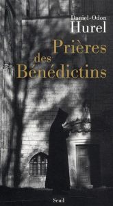 Prière des Bénédictins. XVIe-XXe siècle - Hurel Daniel-Odon