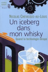 Un iceberg dans mon whisky. Quand la technologie dérape - Chevassus-au-Louis Nicolas