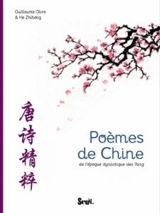 Poèmes de Chine de l'époque dynastique des Tang - Olive Guillaume - He Zhihong