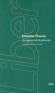 Les agences de la précarité. Journaliers à Chicago - Chauvin Sébastien