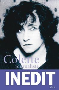 Colette journaliste. Chroniques et reportages 1893-1955 - Bonal Gérard - Maget Frédéric