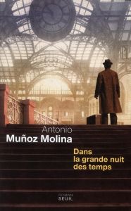 Dans la grande nuit des temps - Muñoz Molina Antonio - Bataillon Philippe