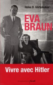 Eva Braun - Görtemaker Heike B. - Quesne Philippe