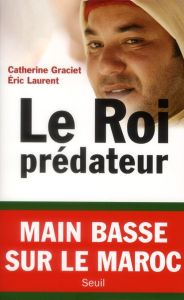 Le Roi prédateur - Graciet Catherine - Laurent Eric