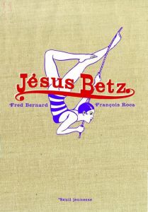 Jésus Betz. Collector 20 ans - Bernard Frédéric - Roca François