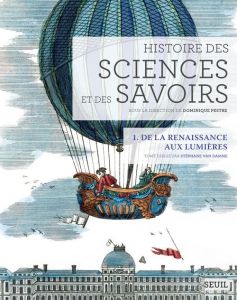 Histoire des sciences et des savoirs. Tome 1, De la Renaissance aux Lumières - Van Damme Stéphane - Pestre Dominique - Muller Agn