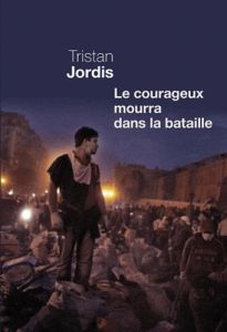 Le courageux mourra dans la bataille - Jordis Tristan