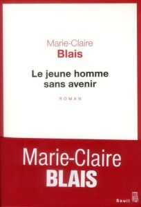 Le jeune homme sans avenir - Blais Marie-Claire