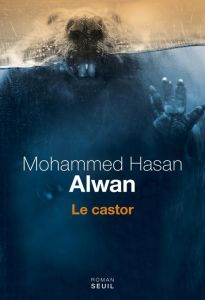 Le castor - Alwan Mohammed Hasan - Dujols Stéphanie