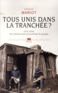 Tous unis dans la tranchée ? 1914-1918, les intellectuels rencontrent le peuple - Mariot Nicolas